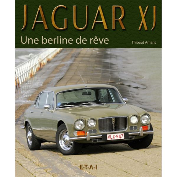 LIVRE JAGUAR XJ, UNE BERLINE DE REVE (REF 21792)