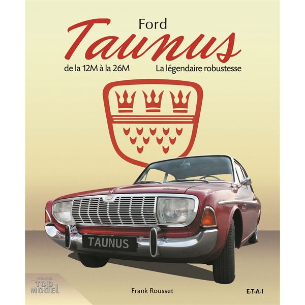 LIVRE FORD TAUNUS, LA LÉGENDAIRE ROBUSTESSE (REF 24583)