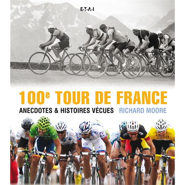 LIVRE 100ÈME TOUR DE FRANCE, ANECDOTES ET HISTOIRES VÉCUES (REF 24594)