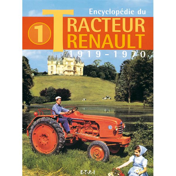LIVRE ENCYCLOPEDIE DU TRACTEUR RENAULT (1919/1970) TOME 1 (REF 19482)