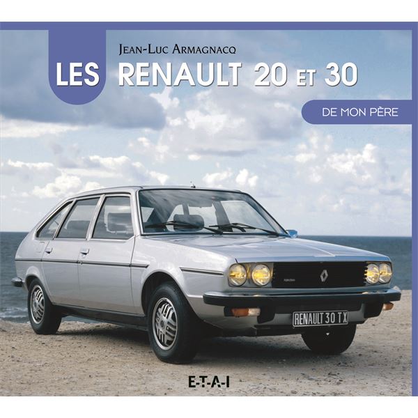 LIVRE LES RENAULT 20 ET 30 DE MON PÈRE (REF 25718)