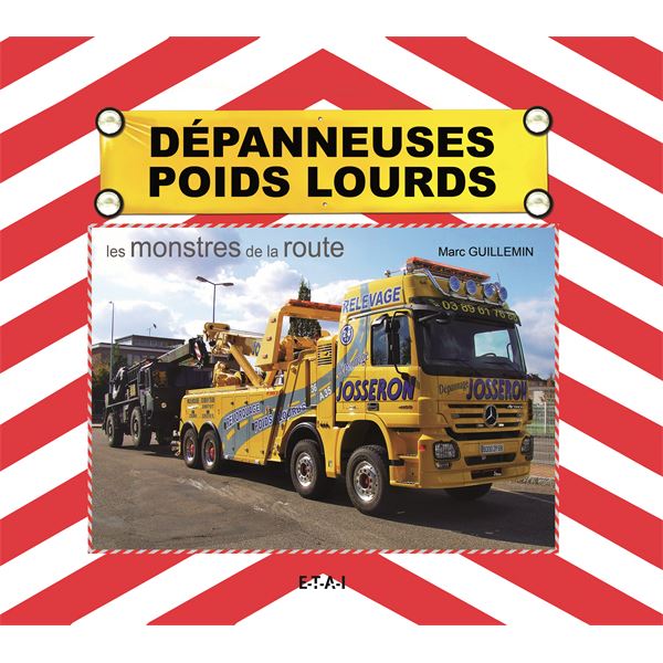LIVRE DÉPANNEUSES POIDS LOURDS, LES MONSTRES DE LA ROUTE (REF 24612)