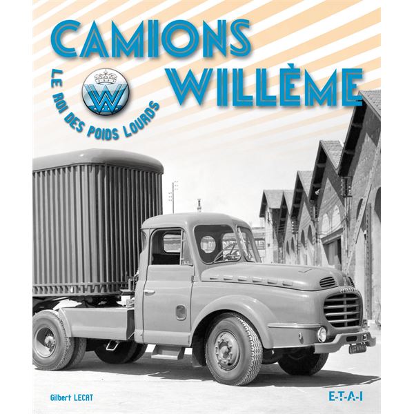 LIVRE CAMIONS WILLEME, LE ROI DES POIDS LOURDS (REF 22796)