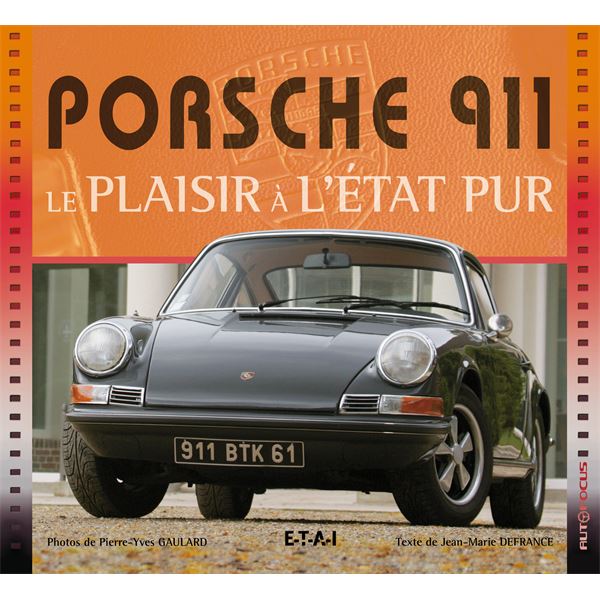 LIVRE PORSCHE 911, LE PLAISIR A L'ETAT PUR (REF 22868)